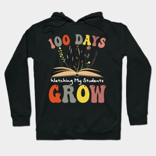 100 Day Watching My Students Grow 100 days of School Teacher Hoodie